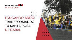 Lee más sobre el artículo Educando Ando: Transformando Tu Santa Rosa de Cabal