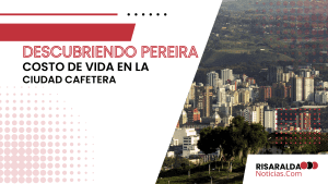 Lee más sobre el artículo Descubriendo Pereira: Costo de Vida en la Ciudad Cafetera