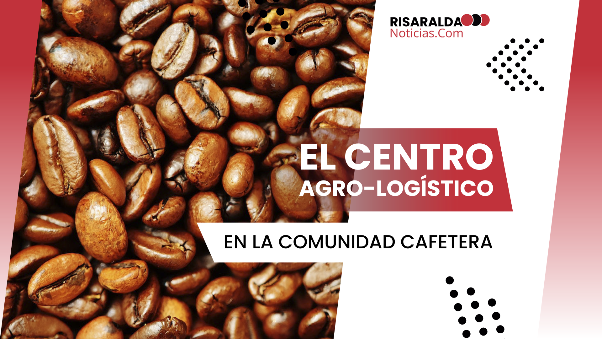 En este momento estás viendo Centro Agro-Logístico y su Impacto a la Comunidad Cafetera