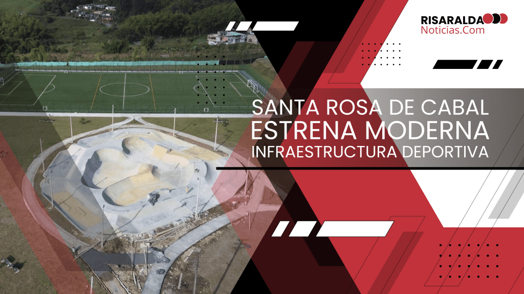 Lee más sobre el artículo Santa Rosa de Cabal Abre Moderna Infraestructura Deportiva