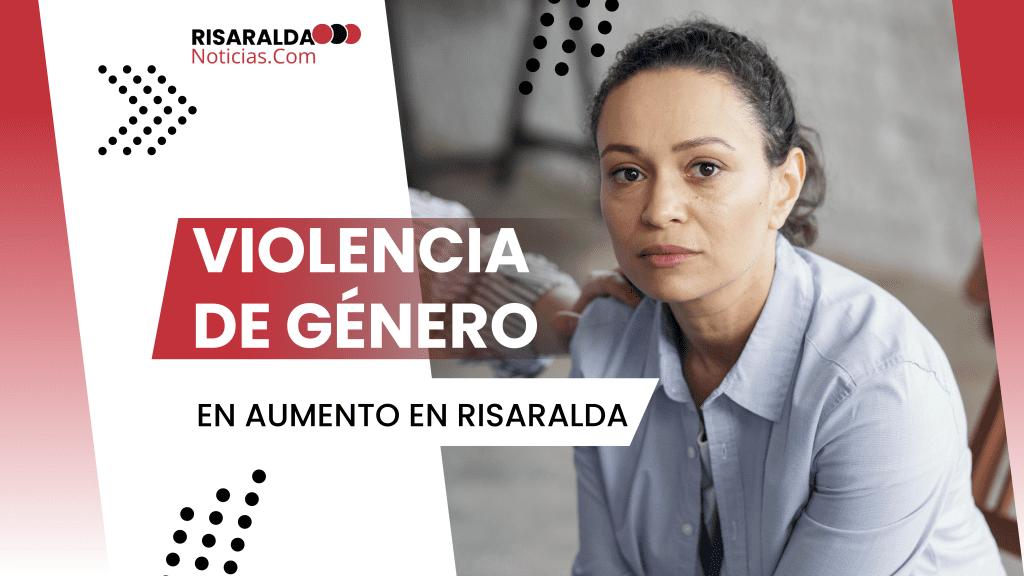 Lee más sobre el artículo Violencia de Género en Aumento en Risaralda