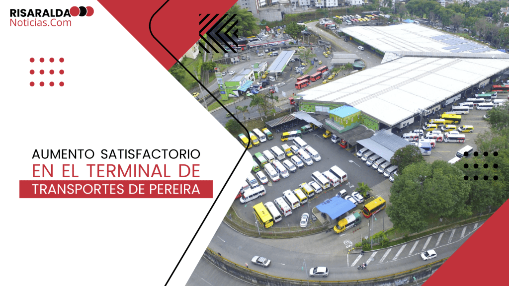 Lee más sobre el artículo Aumento Satisfactorio en el Terminal de Transportes de Pereira