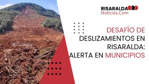 Lee más sobre el artículo Desafío de Deslizamientos en Risaralda: Alerta en Municipios