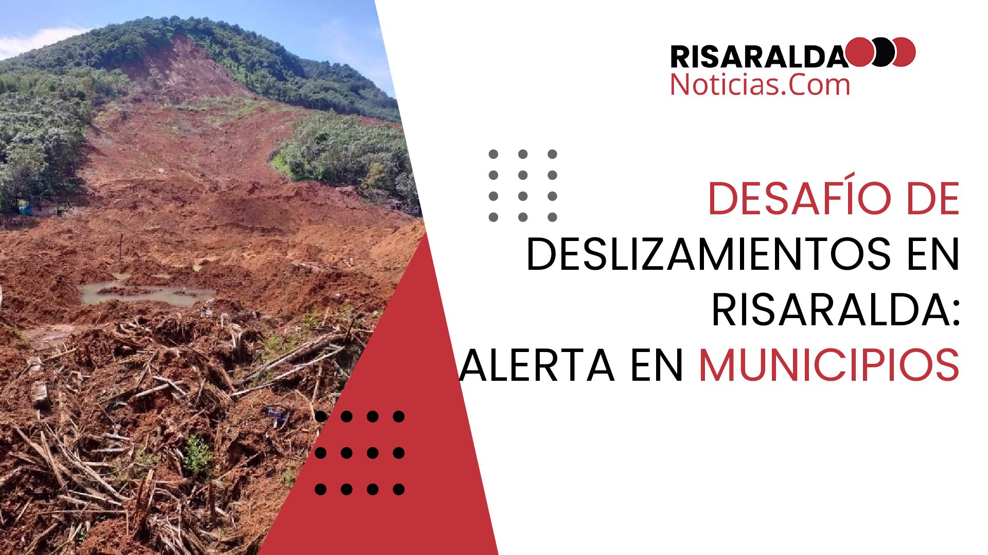 En este momento estás viendo Desafío de Deslizamientos en Risaralda: Alerta en Municipios
