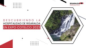Lee más sobre el artículo Descubriendo la Hospitalidad de Risaralda en Expo Cotelco 2023