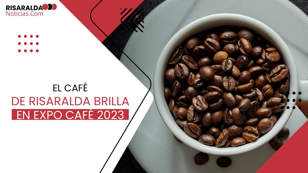 Lee más sobre el artículo El Café de Risaralda Brilla en Expo Café 2023