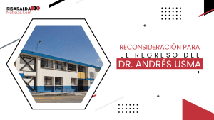 Lee más sobre el artículo Reconsideración para el Regreso del Dr. Andrés Usma