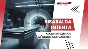 Lee más sobre el artículo Risaralda Intenta Adquirir Equipos Médicos Innovadores