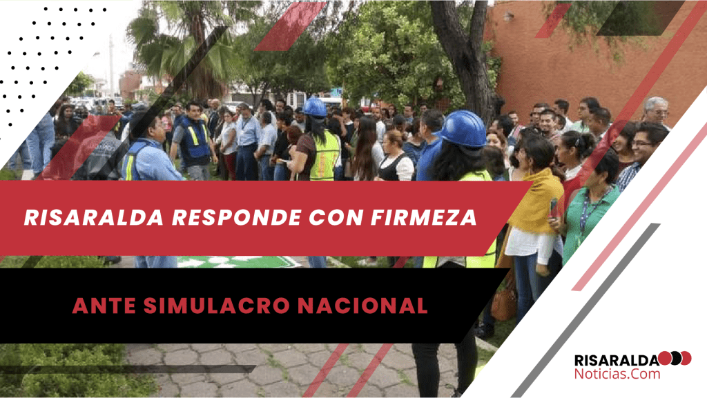 Lee más sobre el artículo Risaralda Responde con Firmeza ante Simulacro Nacional