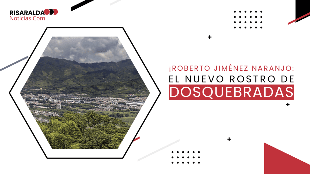 Lee más sobre el artículo ¡Roberto Jiménez Naranjo: El Nuevo Rostro de Dosquebradas!