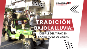 Lee más sobre el artículo Tradición Bajo la Lluvia: Desfile del Yipao en Santa Rosa de Cabal