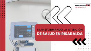 Lee más sobre el artículo Transformando la Atención en Salud en Risaralda