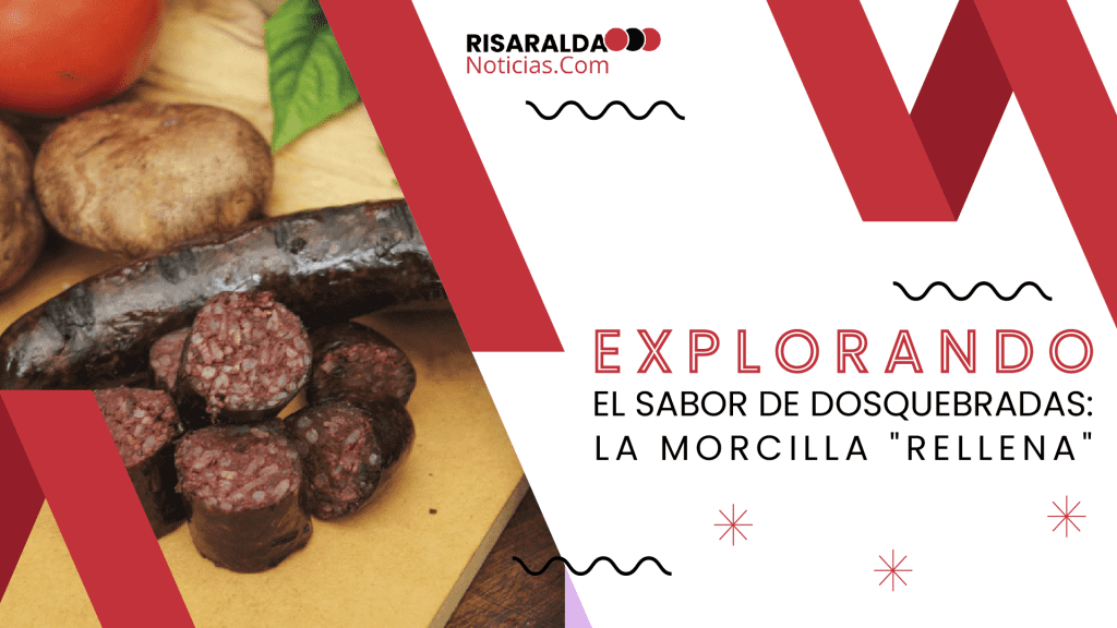 Lee más sobre el artículo Explorando el Sabor de Dosquebradas: La Morcilla «Rellena»