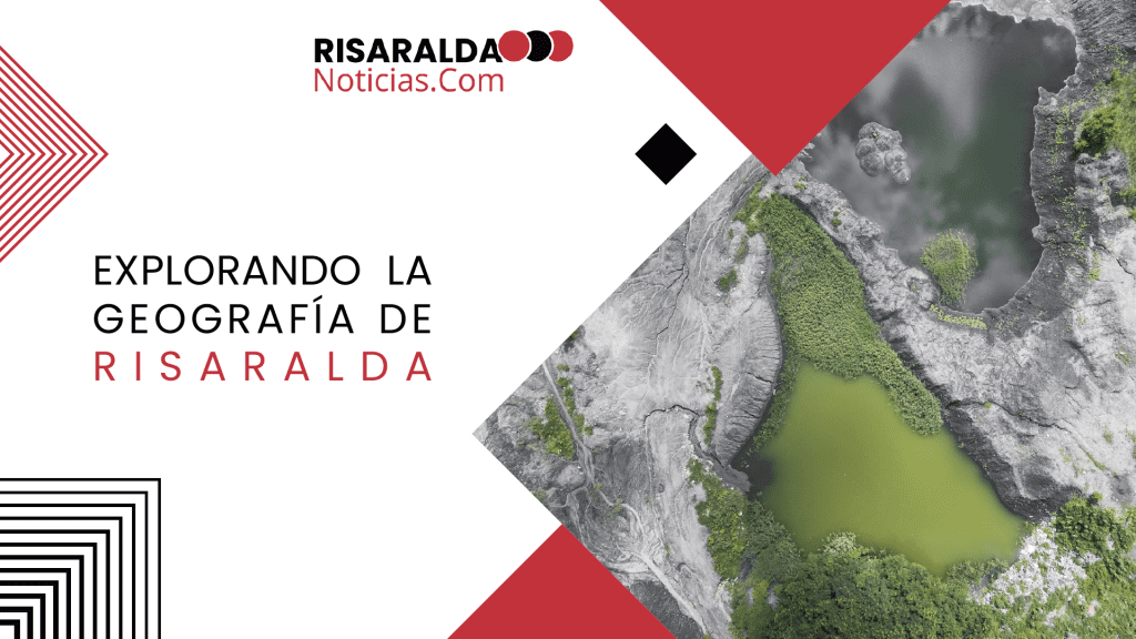 Lee más sobre el artículo Explorando la Geografía de Risaralda