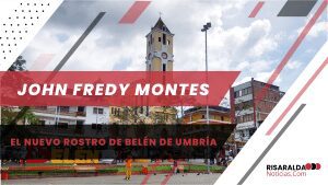 Lee más sobre el artículo John Fredy Montes, el Nuevo Rostro de Belén de Umbría