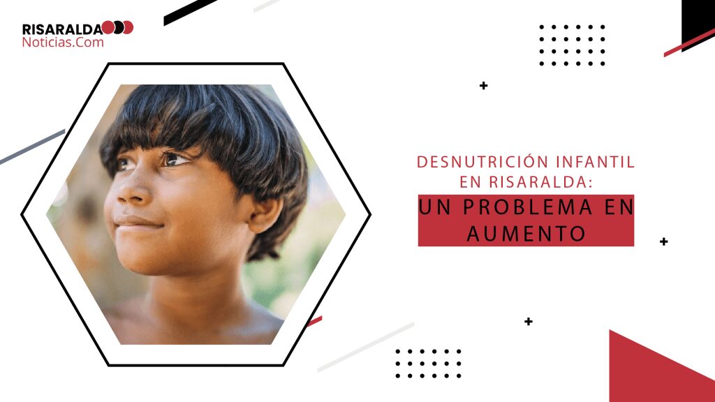 Lee más sobre el artículo Desnutrición Infantil en Risaralda: Un Problema en Aumento