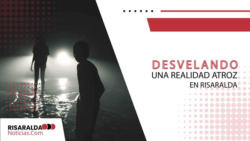 Lee más sobre el artículo Desvelando una Realidad Atroz en Risaralda